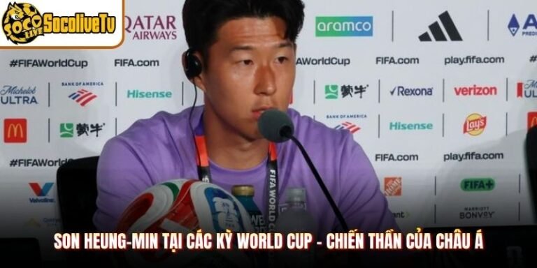 Son Heung-min Tại Các Kỳ World Cup - Chiến Thần Của Châu Á